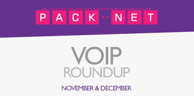 Packnet’s VoIP roundup for November & December