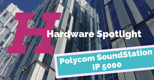 Hardware Spotlight | Polycom SoundStation IP 5000