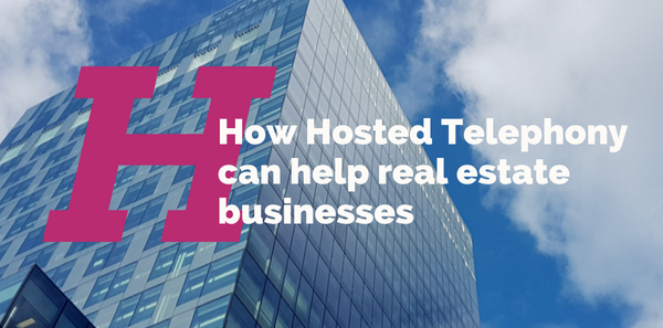 How Hosted Telephony can help real estate businesses