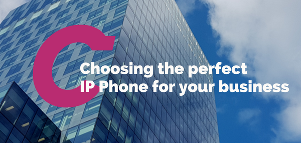 Choosing the perfect IP Phone for your business