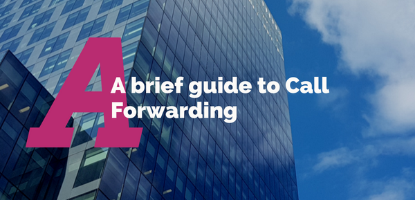 A Brief Guide to Call Forwarding