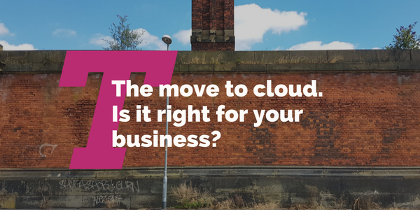 The move to cloud. Is it right for your business?