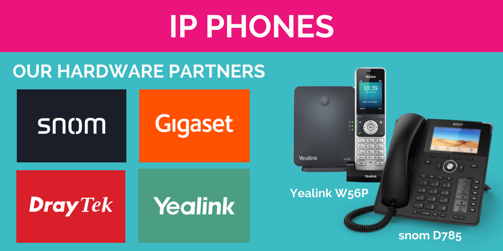 IP phone our hardware partners include Snom, Gigaset, Draytek and Yealink