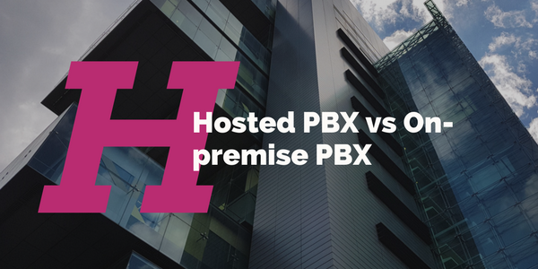 Hosted PBX vs On-premise PBX
