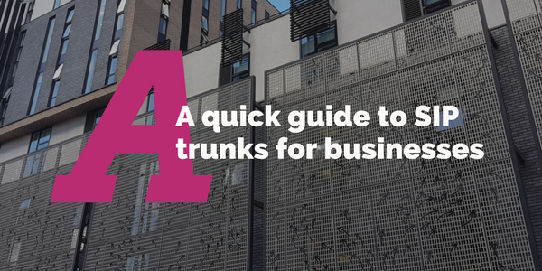 A quick guide to SIP trunks for businesses